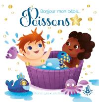 Bonjour mon bébé... Poissons