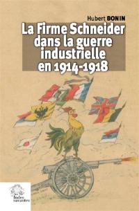 La firme Schneider dans la guerre industrielle en 1914-1918