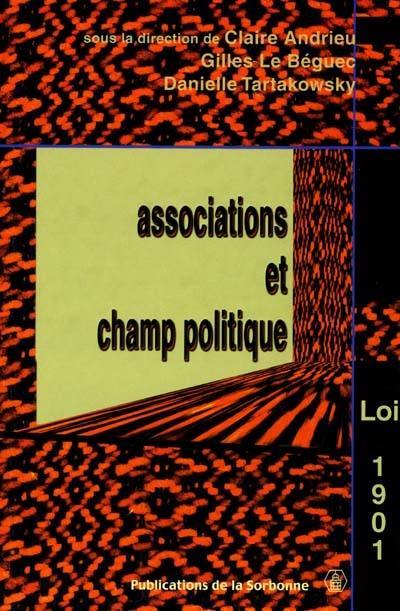 Associations et champ politique : la loi de 1901 à l'épreuve du siècle