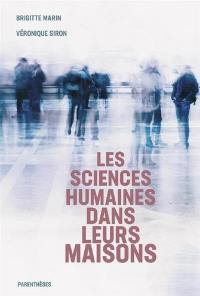 Les sciences humaines dans leurs maisons