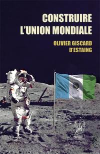 Construire l'Union Mondiale