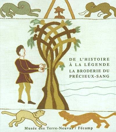 De l'histoire à la légende, la broderie du Précieux-Sang : exposition, Musée des terre-neuvas, Fécamp, avril-décembre 2001