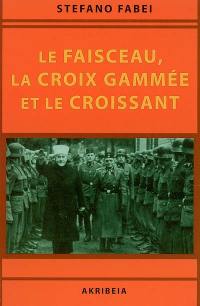 Le faisceau, la croix gammée et le croissant