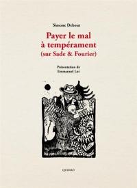 Payer le mal à tempérament (sur Sade & Fourier)