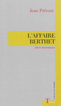 L'affaire Berthet : grand récit historique