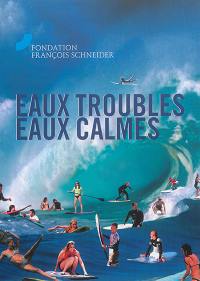 Eaux troubles, eaux calmes : Hiroshi Sugimoto, Lucien Clergue, Harry Gruyaert, Martin Parr, Mazaccio & Drowilal, Jean Gaumy, Naoya Hatakeyama, Brian Griffin, Arno Rafael Minkkinen, Philippe Chancel, Alain Willaume, Gonzalo Lebrija