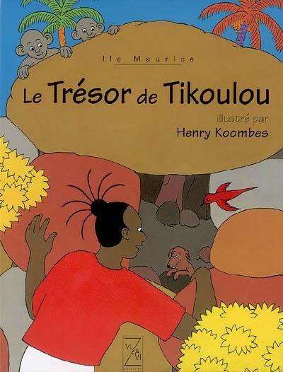 Les aventures de Tikoulou. Le trésor de Tikoulou Les aventures de Tikoulou. Le trésor de Tikoulou