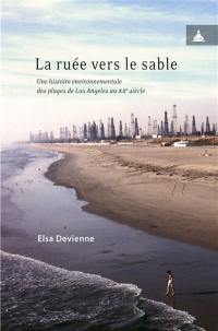 La ruée vers le sable : une histoire environnementale des plages de Los Angeles au XXe siècle