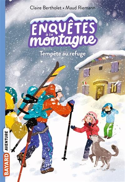 Enquêtes à la montagne. Vol. 7. Tempête au refuge