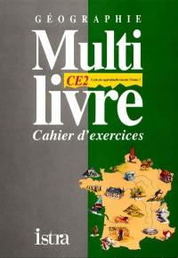 Multilivre géographie, CE2 cycle des apprentissages niveau 1 : cahier d'exercices