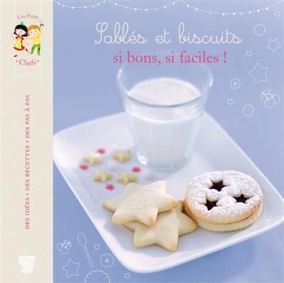 Sablés et biscuits : si bons, si faciles !