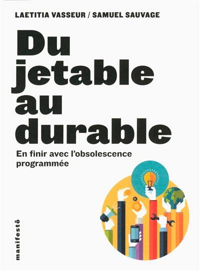 Du jetable au durable : en finir avec l'obsolescence programmée