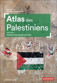 Atlas des Palestiniens : un peuple en quête d'un Etat