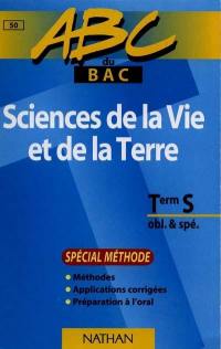 Sciences de la vie et de la Terre, terminale S obl. et spé. : spécial méthode