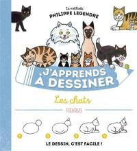 J'apprends à dessiner les chats : la méthode Philippe Legendre