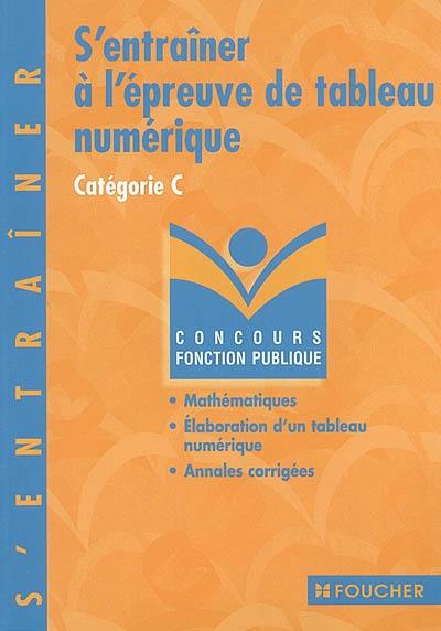 S'entraîner à l'épreuve de tableau numérique : catégorie C