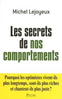 Les secrets de nos comportements : pourquoi les optimistes vivent-ils plus longtemps, sont-ils plus riches et chantent-ils plus juste ?