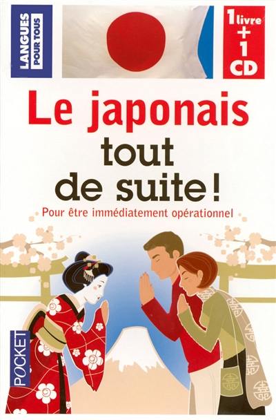 Le japonais tout de suite ! : pour être immédiatemment opérationnel