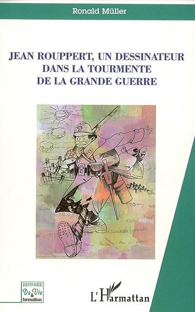 Jean Rouppert, un dessinateur dans la tourmente de la Grande Guerre