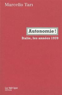 Autonomie ! : Italie, les années 1970