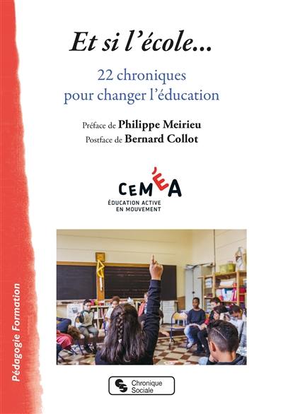 Et si l'école... : 22 chroniques pour changer l'éducation