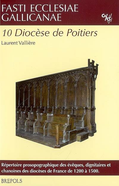 Fasti ecclesiae gallicanae : répertoire prosopographique des évêques, dignitaires et chanoines des diocèses de France de 1200 à 1500. Vol. 10. Diocèse de Poitiers