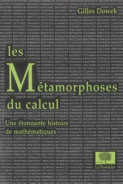 Les métamorphoses du calcul : une étonnante histoire de mathématiques