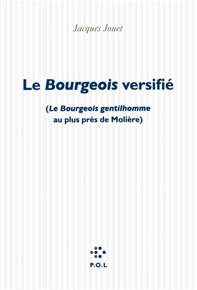 Le bourgeois versifié : Le bourgeois gentilhomme au plus près de Molière