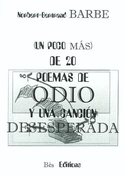 Un poco mas de 20 poemas de odio y una cancion desesperada