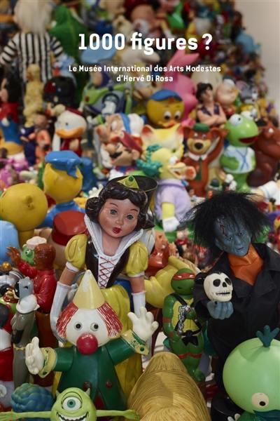 1.000 figures ? : le musée international des Arts modestes d'Hervé Di Rosa