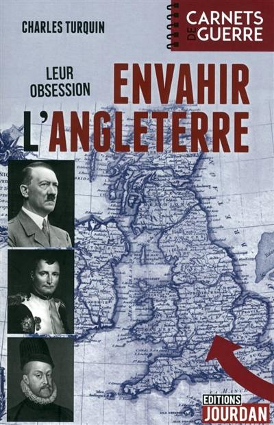 Envahir l'Angleterre : leur obsession : 1588, 1805, 1940