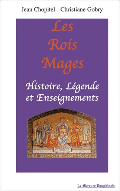 Les rois mages : histoire, légende et enseignements