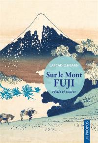 Sur le mont Fuji : récits et contes