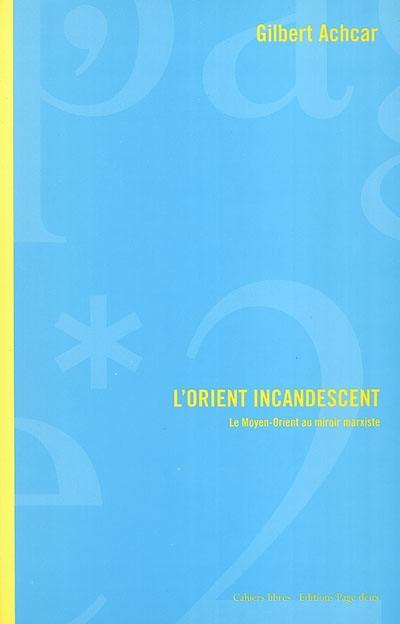 L'Orient incandescent : le Moyen-Orient au miroir marxiste