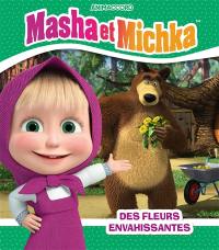 Masha et Michka. Des fleurs envahissantes