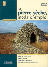 La pierre sèche, mode d'emploi