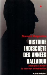 Histoire indiscrète des années Balladur : Matignon durant la seconde cohabitation