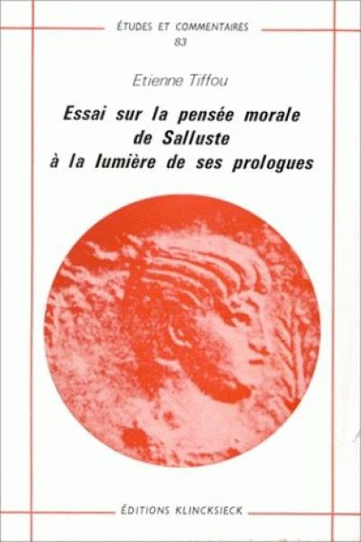 Essai sur la pensée morale de Salluste à la lumière de ses `Prologues'