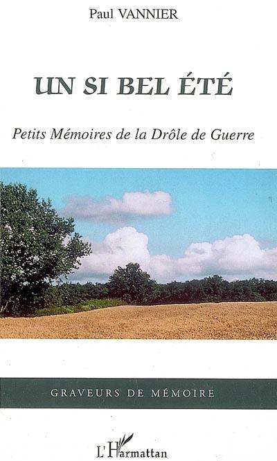 Un si bel été : petits mémoires de la Drôle de Guerre