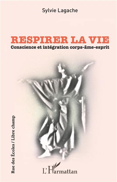 Respirer la vie : conscience et intégration corps-âme-esprit