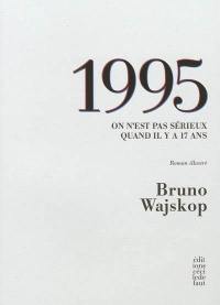 1995 : on n'est pas sérieux quand il y a 17 ans : roman illustré