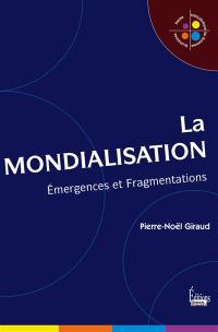 La mondialisation : émergences et fragmentations