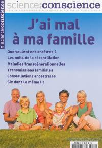 Science de la conscience : vers le développement harmonieux et éthique de l'être humain, n° 52. J'ai mal à ma famille