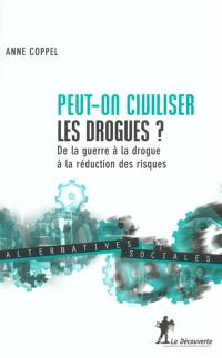 Peut-on civiliser les drogues ? : pratiques et praticiens face aux usagers