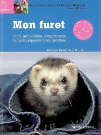 Mon furet : santé, alimentation, comportement... toutes les réponses à vos questions !