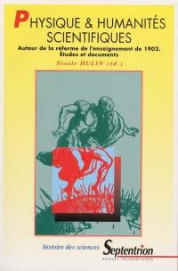 Physique et humanités scientifiques : autour de la réforme de l'enseignement de 1902 : études et documents