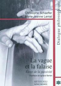 La vague et la falaise : éloge de la passivité : dialogue philosophique