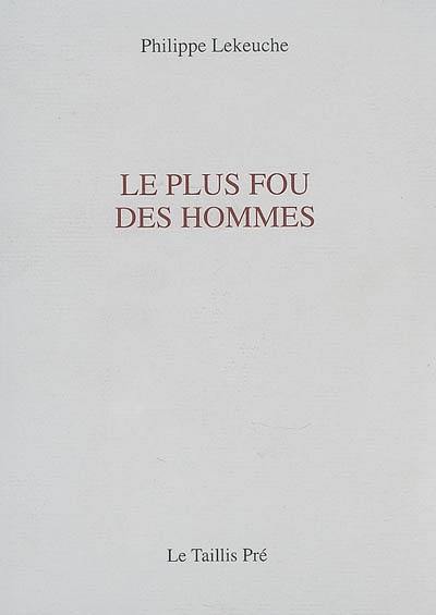 Le plus fou des hommes