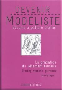 Devenir modéliste. La gradation du vêtement féminin. Grading women's garments. Become a pattern drafter. La gradation du vêtement féminin. Grading women's garments