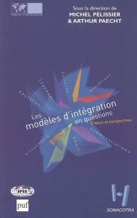 Les modèles d'intégration en questions : enjeux et perspectives : cultures, république, communautarisme, emploi, citoyenneté, éducation, logement